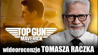 TOP GUN  MAVERICK, reż.Joseph Kosinski, prod. 2022 - wideorecenzja Tomasza Raczka