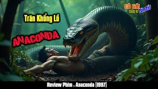 Trăn Khổng Lồ_Quái Vật ăn thịt NGƯỜI khủng khiếp nhất tại sông Amazon. Review Phim Anaconda (1997)