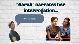 "Sarah" Narrates her own Interrogation