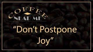 Don't Postpone Joy | Coffee Near Me | WKU PBS