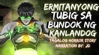 ERMITANYONG TUBIG SA BUNDOK NG KANLANDOG (Aswang True Story)