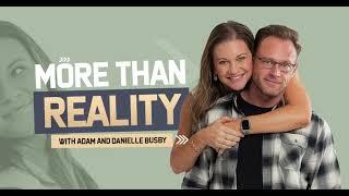 More than Reality Podcast Trailer with Adam and Danielle Busby