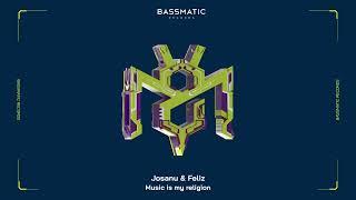 Josanu & Feliz - Music Is My Religion | Bassmatic Records