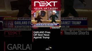 GARLAND Fires Off Next Move Against DJT #shorts