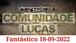 Fantástico 18/09/2022 Os Segredos da Comunidade  Lucas (Reportagem Completa)