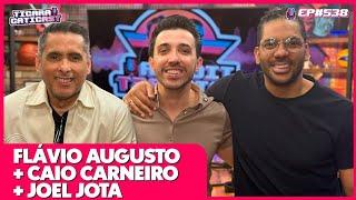 FLÁVIO AUGUSTO, CAIO CARNEIRO E JOEL JOTA  - TICARACATICAST | EP 538