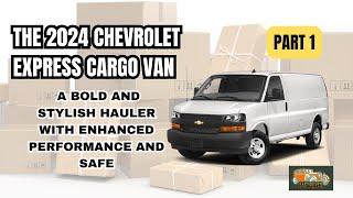 2024 Chevrolet Express Cargo Van: Complete Review & In-Depth Analysis for Business Owners - Part 1