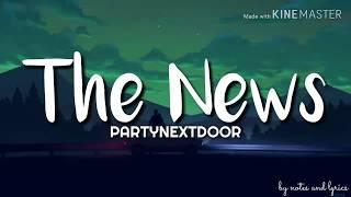 PARTYNEXTDOOR - The News (Lyrics)