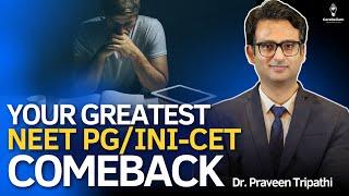 How To Have The Greatest Academic Comeback in 2025 | NEET PG & INI-CET | Dr. Praveen Tripathi