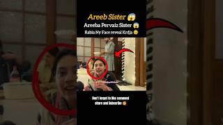 Areeb pervaiz sister Face reveal by mistake #areebpervaiz #sister #facereveal #bymistake #vlog