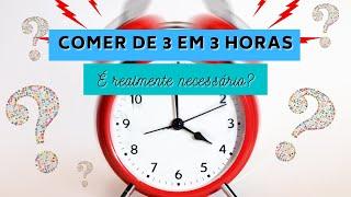 Comer de 3 em 3 horas é realmente necessário?