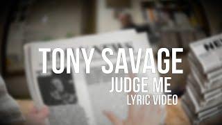 Tony Savage - "Judge Me" (Official Lyric Video)