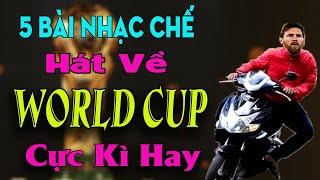 Liên Khúc 5 Bài Nhạc Chế Hát Về World Cup Cực Kì Hay | Gãy Kèo Cá Độ Bóng Đá.