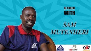 In Touch With Sam Mutenheri