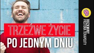 TRZEŹWE ŻYCIE - PO JEDNYM DNIU