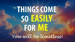 THINGS COME SO EASILY FOR ME - Affirmations to make you LIMITLESS