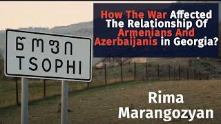 How The War Affected The Relationship Of Armenians And Azerbaijanis in Georgia? - Rima Marangozyan