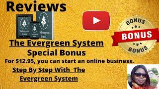 The Evergreen System Course Reviews+ BONUSESHow To Start Online Business Complete Course For $12.95