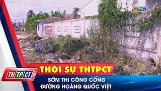 Sớm thi công cống đường Hoàng Quốc Việt| Cần Thơ TV