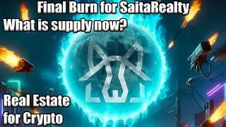 SaitaRealty - Final BIG BURN! Final supply being shown! RealEstate coming into Crypto.