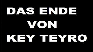 Das Ende von Key Teyro