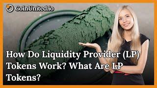 How Do Liquidity Provider (LP) Tokens Work? What Are LP Tokens?