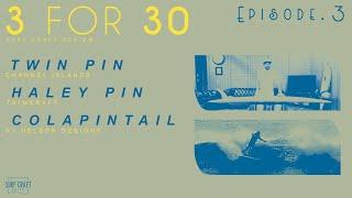 3 FOR 30 •  Ep. 3 - TWIN PIN • HALEY PIN • COLAPINTAIL