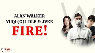 Alan Walker, YUQI (G)I-DLE, JVKE - Fire! (Lirik Lagu Terjemahan) | Lyrics