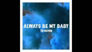 Tim Halperin - Always Be My Baby (Official Audio)