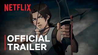 Tomb Raider: The Legend of Lara Croft | Official Trailer | Netflix