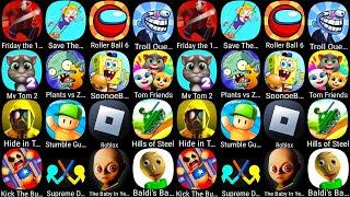 Friday The 13,Save The Girl,Roller Ball 6,Troll Quest,My Tom 2,Plants vs Zombies,SpongeBob,Roblox