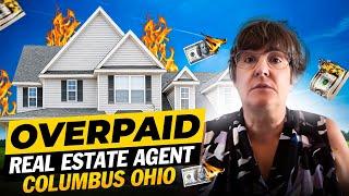 Grossly Overpaid Real Estate Agent in Columbus Ohio