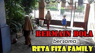 Bermain Bola Bersama Reta Fiza Family