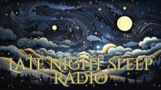 Late Night Sleep Radio Episode 7