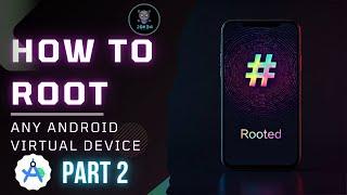 Master Android H@cking: Root Virtual Devices in Minutes | Part 2 Guide