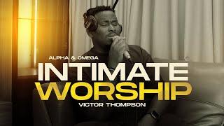 YOU HAVE BEEN GOOD TO ME | ALPHA OMEGA | INTIMATE WORSHIP - Victor Thompson