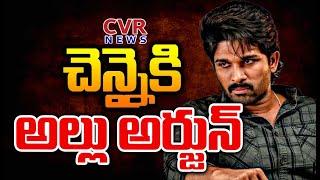 LIVE⭕-చెన్నై కి అల్లు అర్జున్ | Allu Arjun Went To Chennai | CVR News