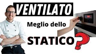 Forno Statico o Ventilato? Cosa è meglio?