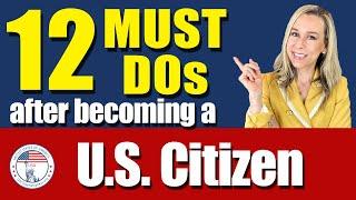 TOP 12 Things you NEED to do after becoming a US Citizen | US Naturalization