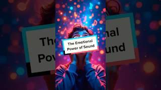 The Emotional Power of Sound