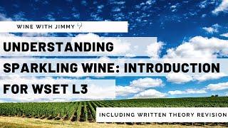 Understanding Sparkling Wine for WSET L3 Part 1 - Introduction, Styles and Sweetness Levels