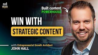 How to Align Content with Business Goals for Maximum Impact with John Hall