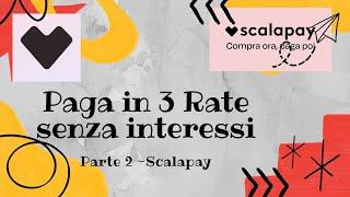 Paga in 3 Rate senza interessi parte 2 -Scalapay