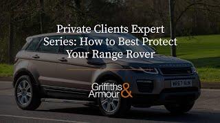 How to Best Protect Your Range Rover | Griffiths & Armour