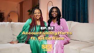 EP. 53: Accountability Hurts ft. Kittie Rose