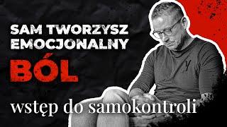 Sam tworzysz ten emocjonalny BÓL! | wstęp do samokontroli | inteligencja emocjonalna