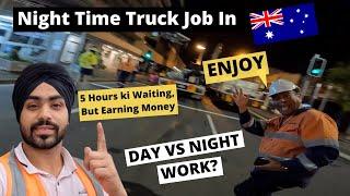 My Night Truck Job In Australia | 5 Hours of Waiting Time | Making Money While Sleeping In Truck 