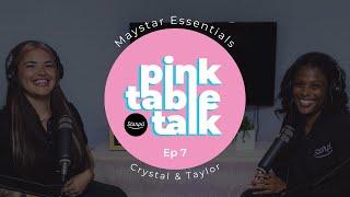 Ep 7 • Pink Table Talk • Maystar Essentials • Crystal & Taylor • Starpil Wax USA