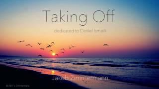 Taking Off | Jakob Zimmermann | dedicated to Daniel Ismaili