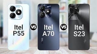 Itel P55 Vs Itel A70 Vs Itel S23